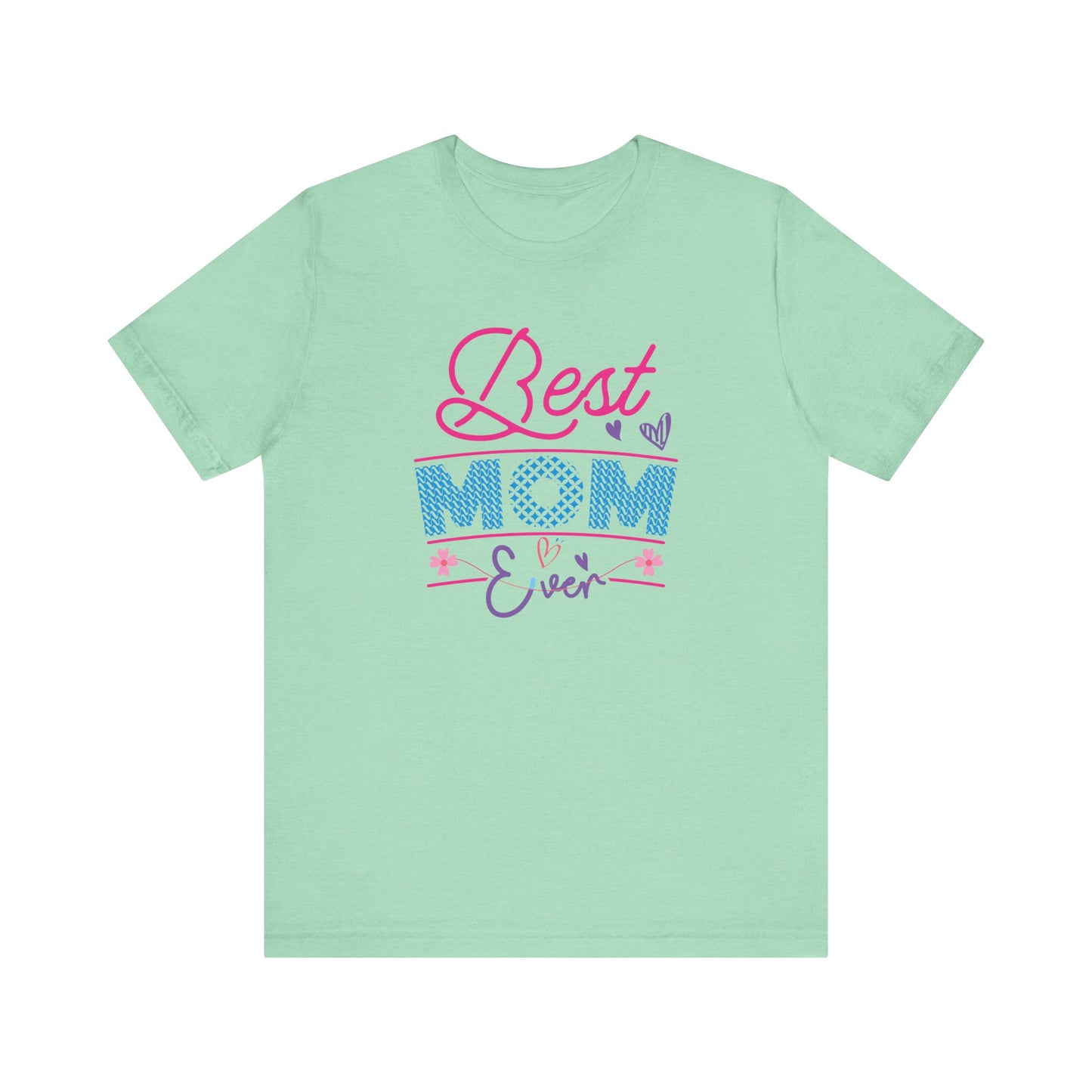 T-Shirt Best Mom Ever – Show Love & Appreciation in This T Shirt Heather Mint