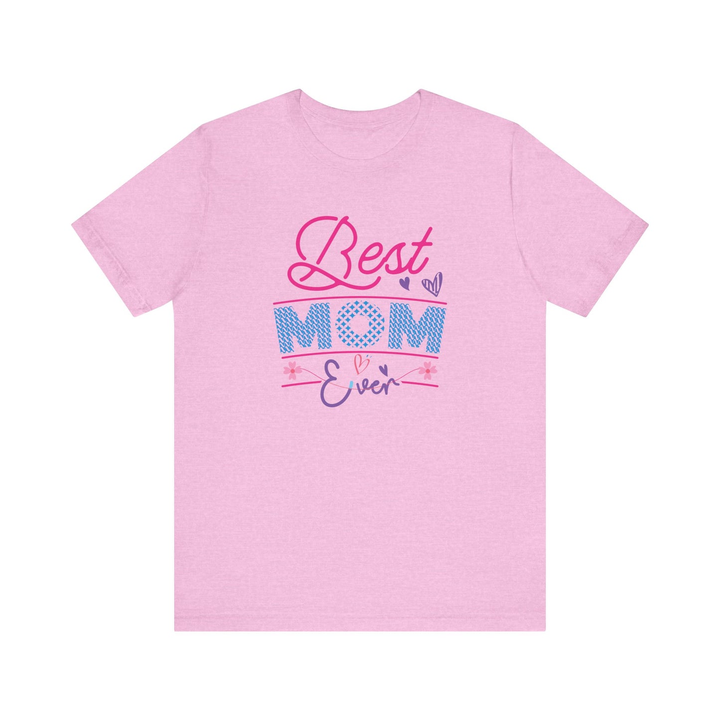 T-Shirt Best Mom Ever – Show Love & Appreciation in This T Shirt Heather Bubble Gum