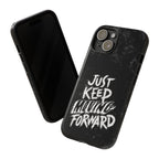 Tough Cases - Keep Moving Forward Quote Themed Phone Protection for iPhone, Samsung, and Google Pixel (Matte/Glossy)