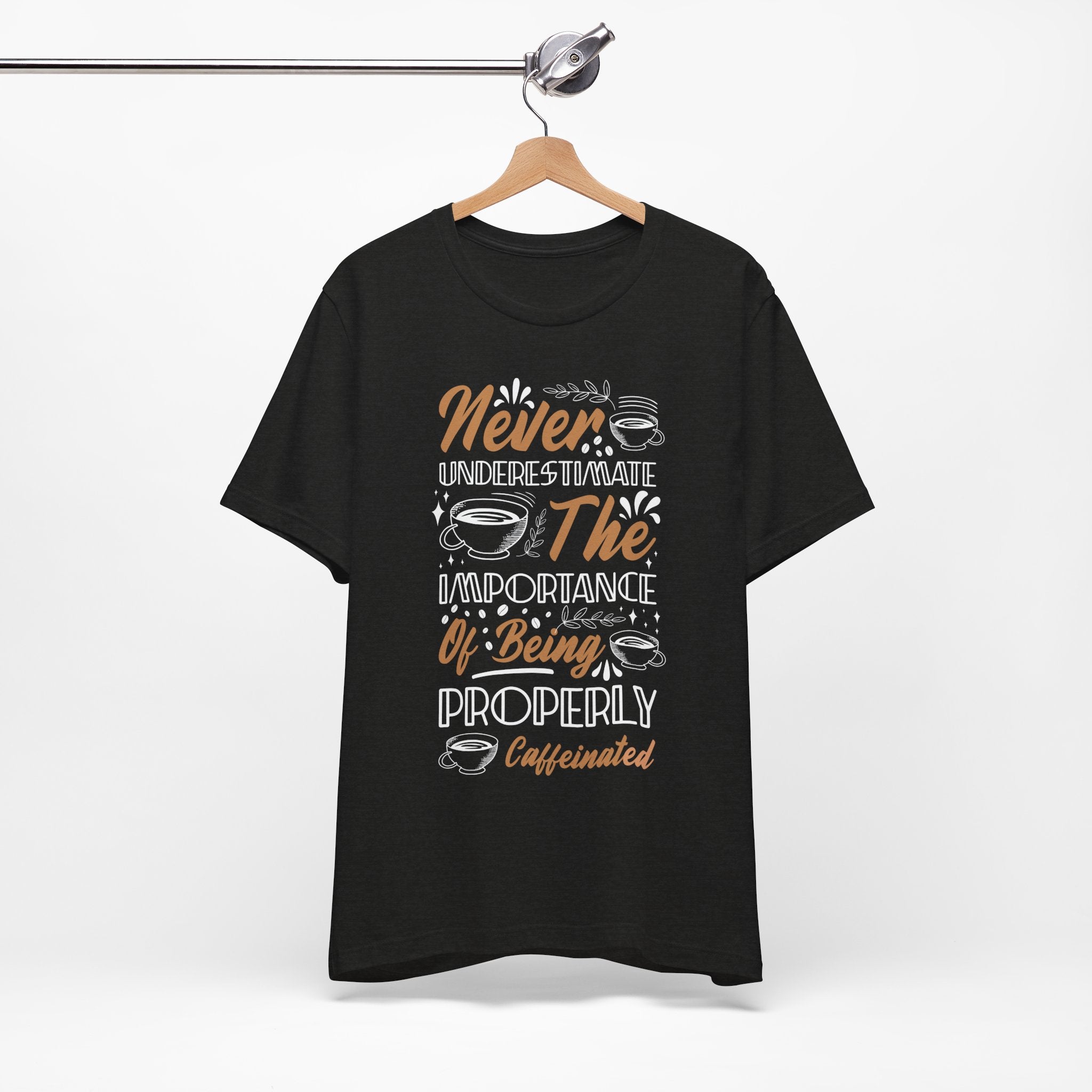 Properly Caffeinated Shirt - Funny Coffee Quote T-Shirt Black Heather T-Shirt
