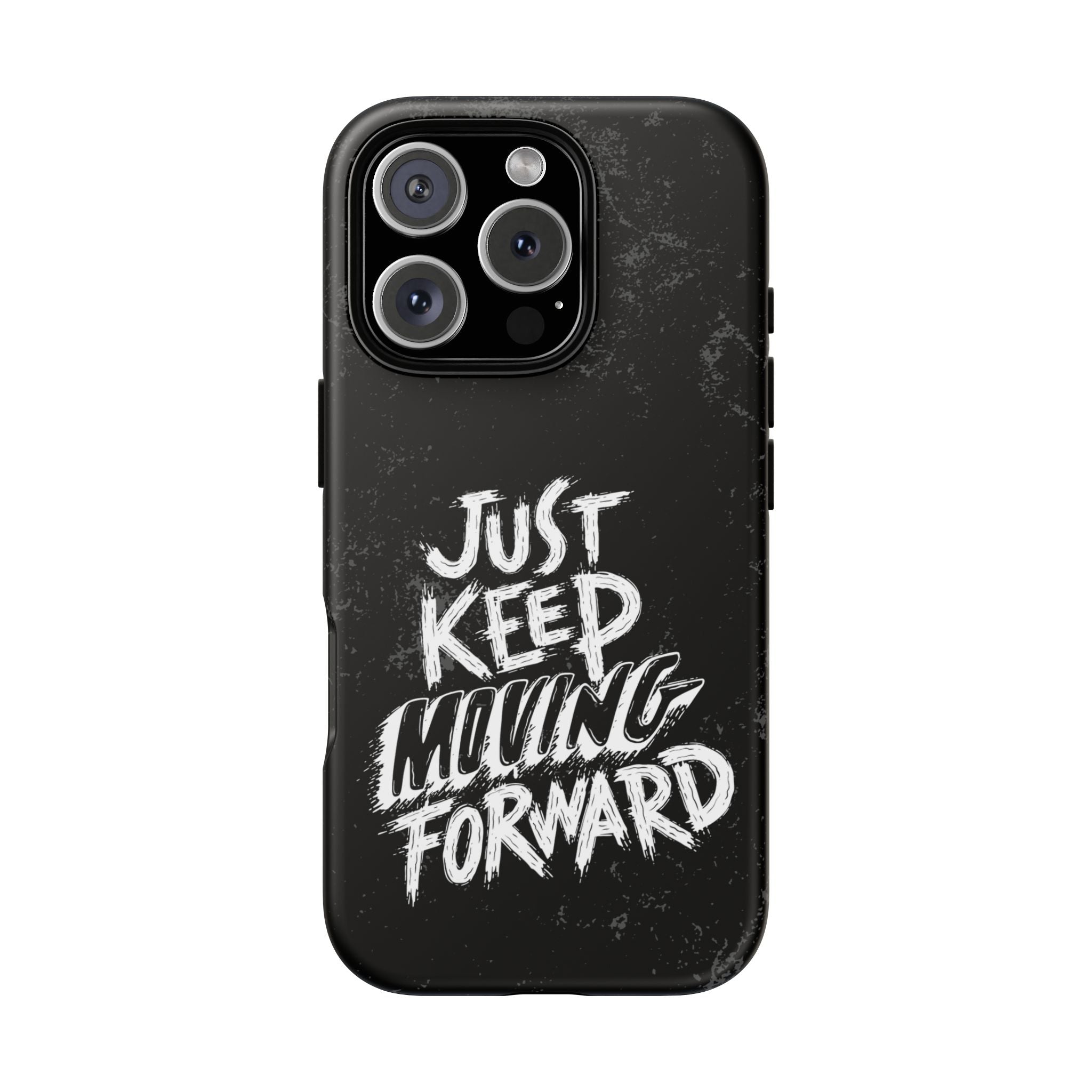 Tough Cases - Keep Moving Forward Quote Themed Phone Protection for iPhone, Samsung, and Google Pixel (Matte/Glossy)