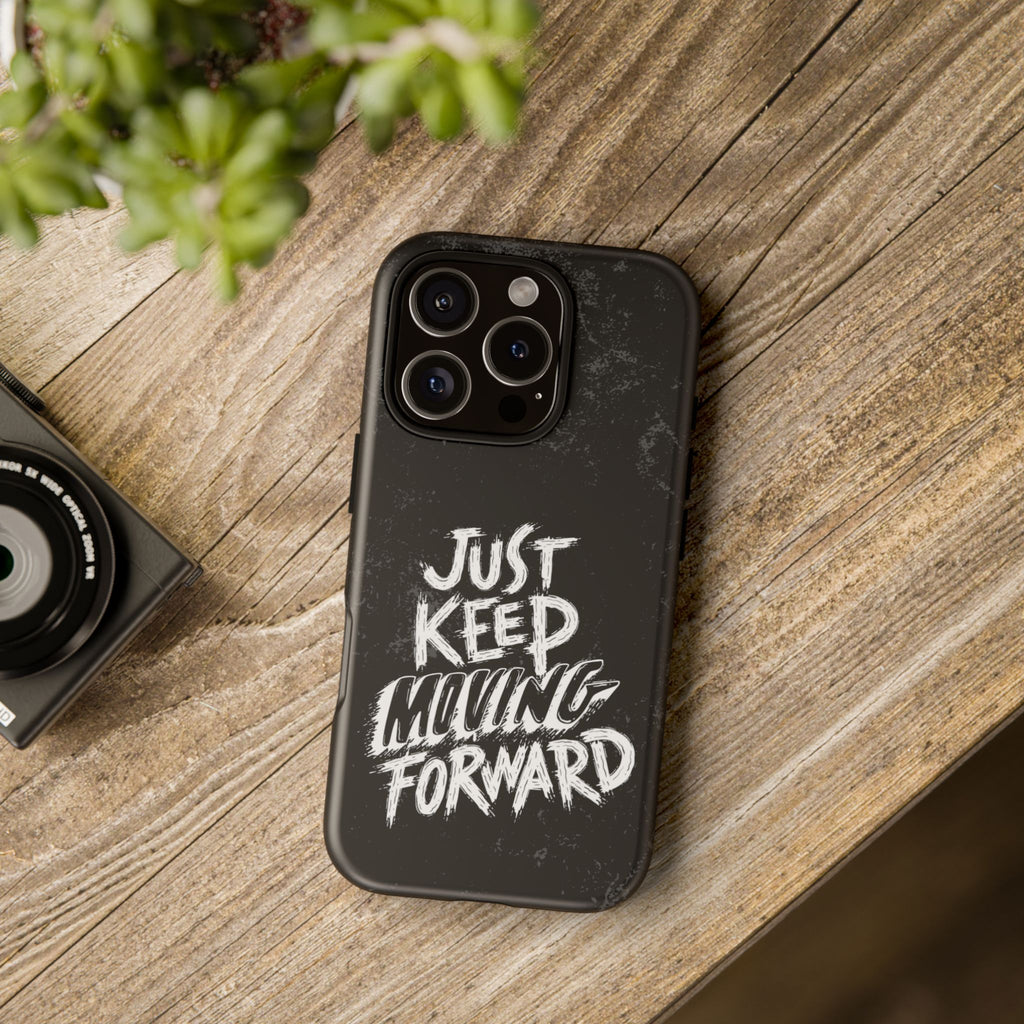 Tough Cases - Keep Moving Forward Quote Themed Phone Protection for iPhone, Samsung, and Google Pixel (Matte/Glossy)