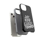 Tough Cases - Keep Moving Forward Quote Themed Phone Protection for iPhone, Samsung, and Google Pixel (Matte/Glossy)
