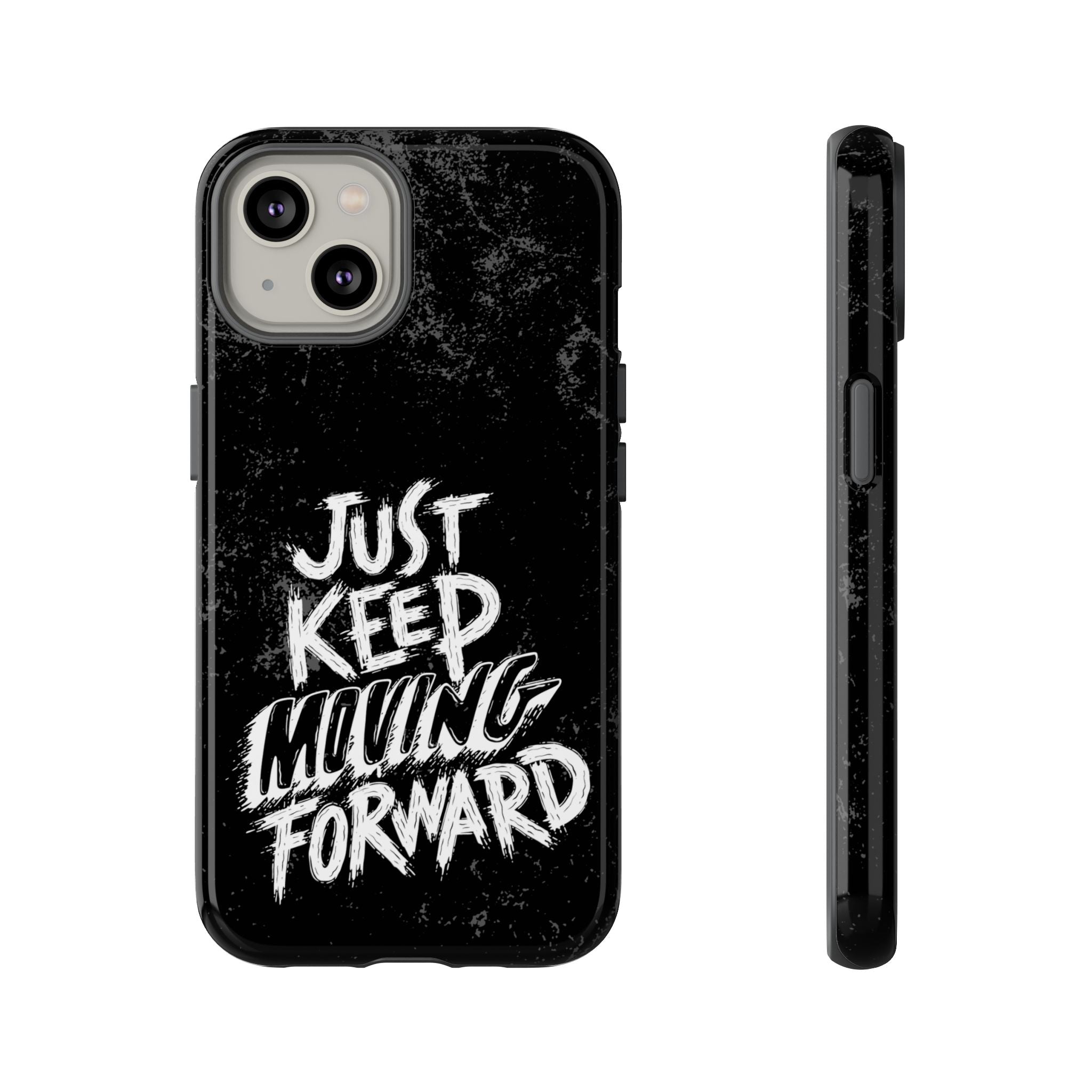 Tough Cases - Keep Moving Forward Quote Themed Phone Protection for iPhone, Samsung, and Google Pixel (Matte/Glossy)