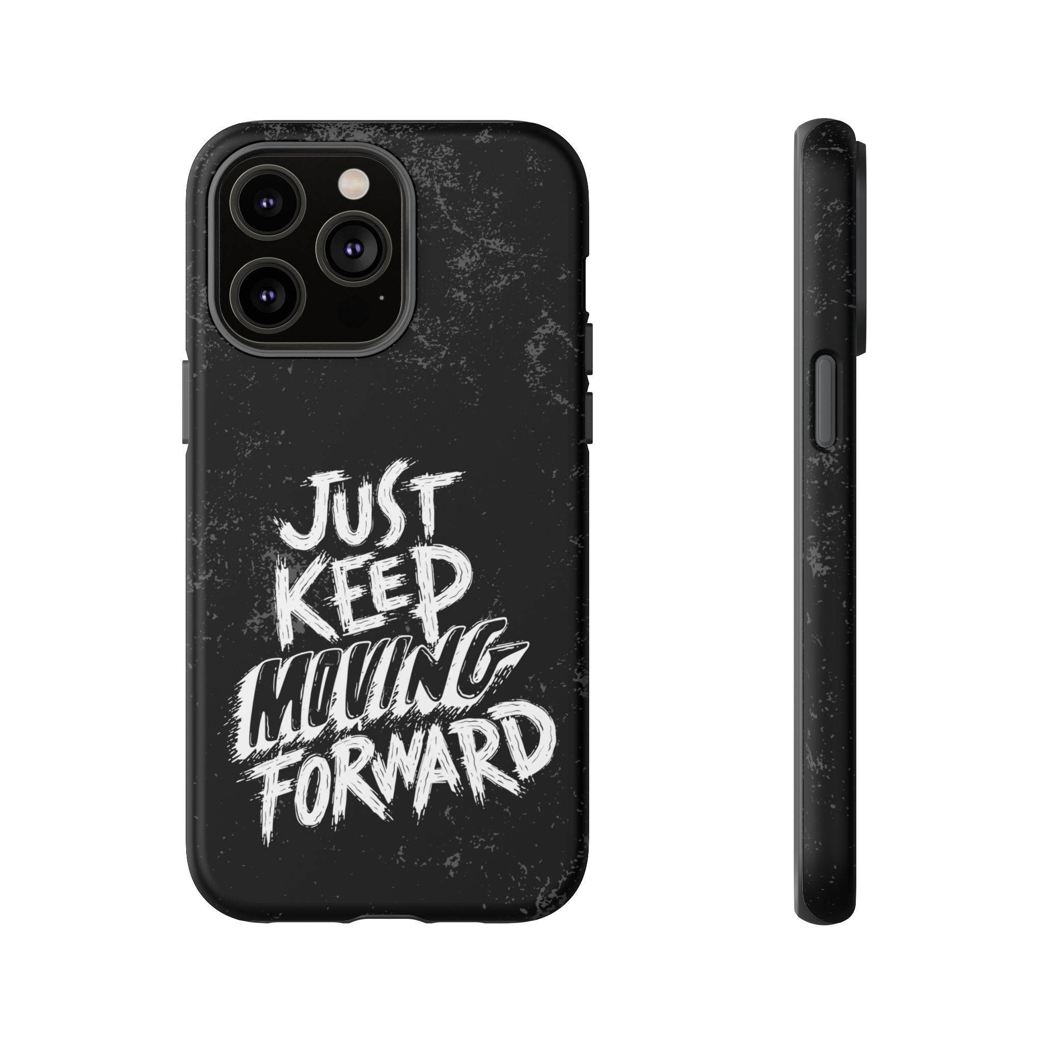 Tough Cases - Keep Moving Forward Quote Themed Phone Protection for iPhone, Samsung, and Google Pixel (Matte/Glossy)