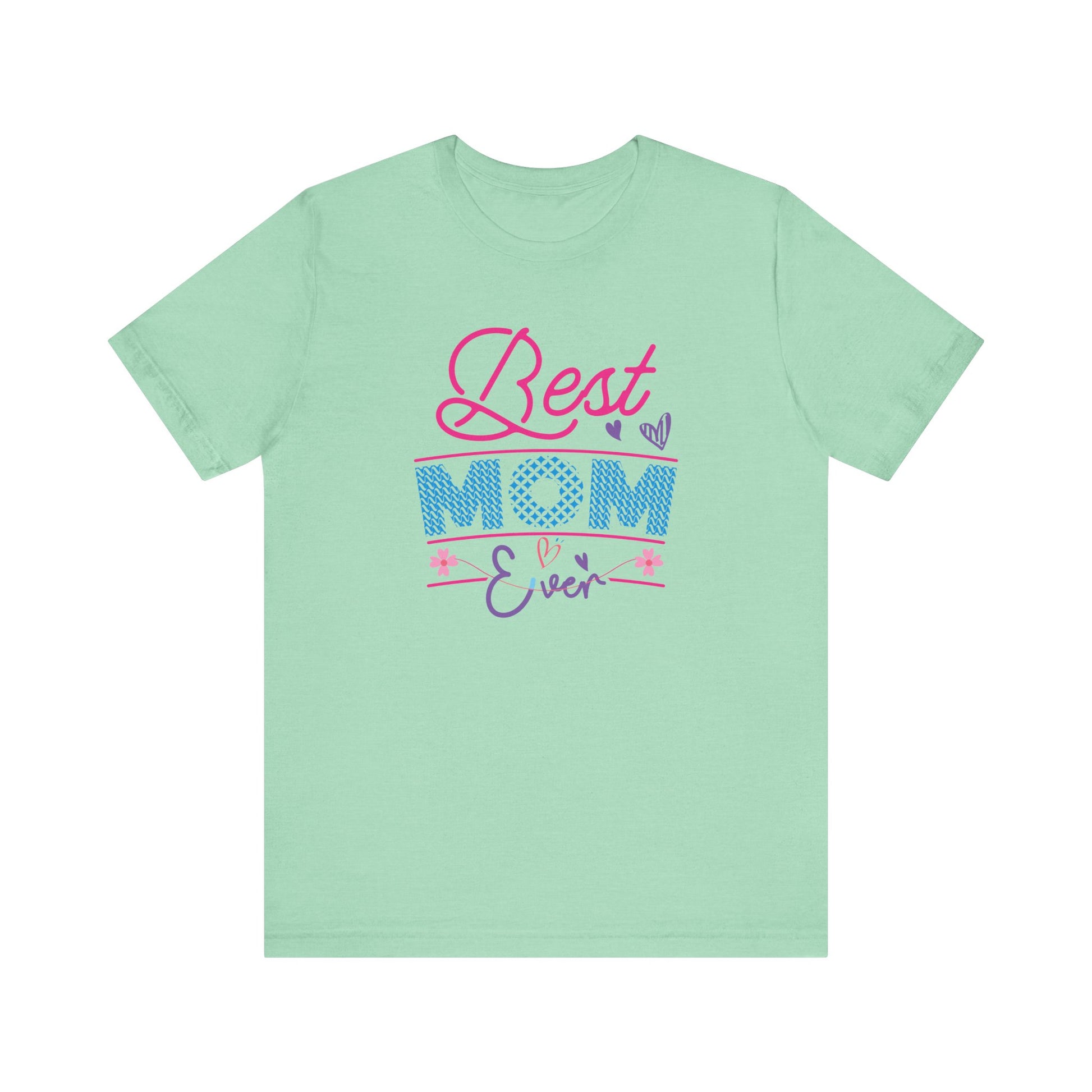T-Shirt Best Mom Ever – Show Love & Appreciation in This T Shirt Heather Mint