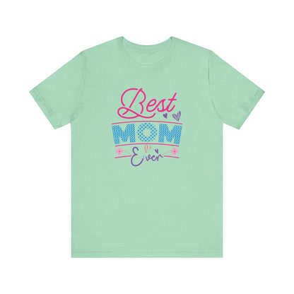 T-Shirt Best Mom Ever – Show Love & Appreciation in This T Shirt Heather Mint
