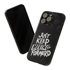 Tough Cases - Keep Moving Forward Quote Themed Phone Protection for iPhone, Samsung, and Google Pixel (Matte/Glossy)