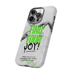 Phone Cases - Find Your Joy Themed Tough Phone Protection for iPhone, Samsung, Google Pixel (Matte/Glossy)