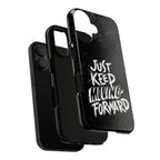 Tough Cases - Keep Moving Forward Quote Themed Phone Protection for iPhone, Samsung, and Google Pixel (Matte/Glossy)