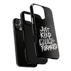 Tough Cases - Keep Moving Forward Quote Themed Phone Protection for iPhone, Samsung, and Google Pixel (Matte/Glossy)