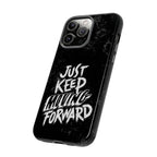 Tough Cases - Keep Moving Forward Quote Themed Phone Protection for iPhone, Samsung, and Google Pixel (Matte/Glossy)