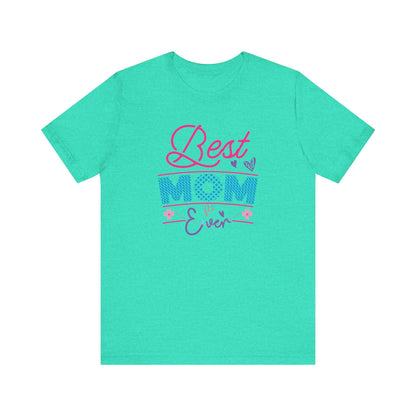 T-Shirt Best Mom Ever – Show Love & Appreciation in This T Shirt Heather Sea Green