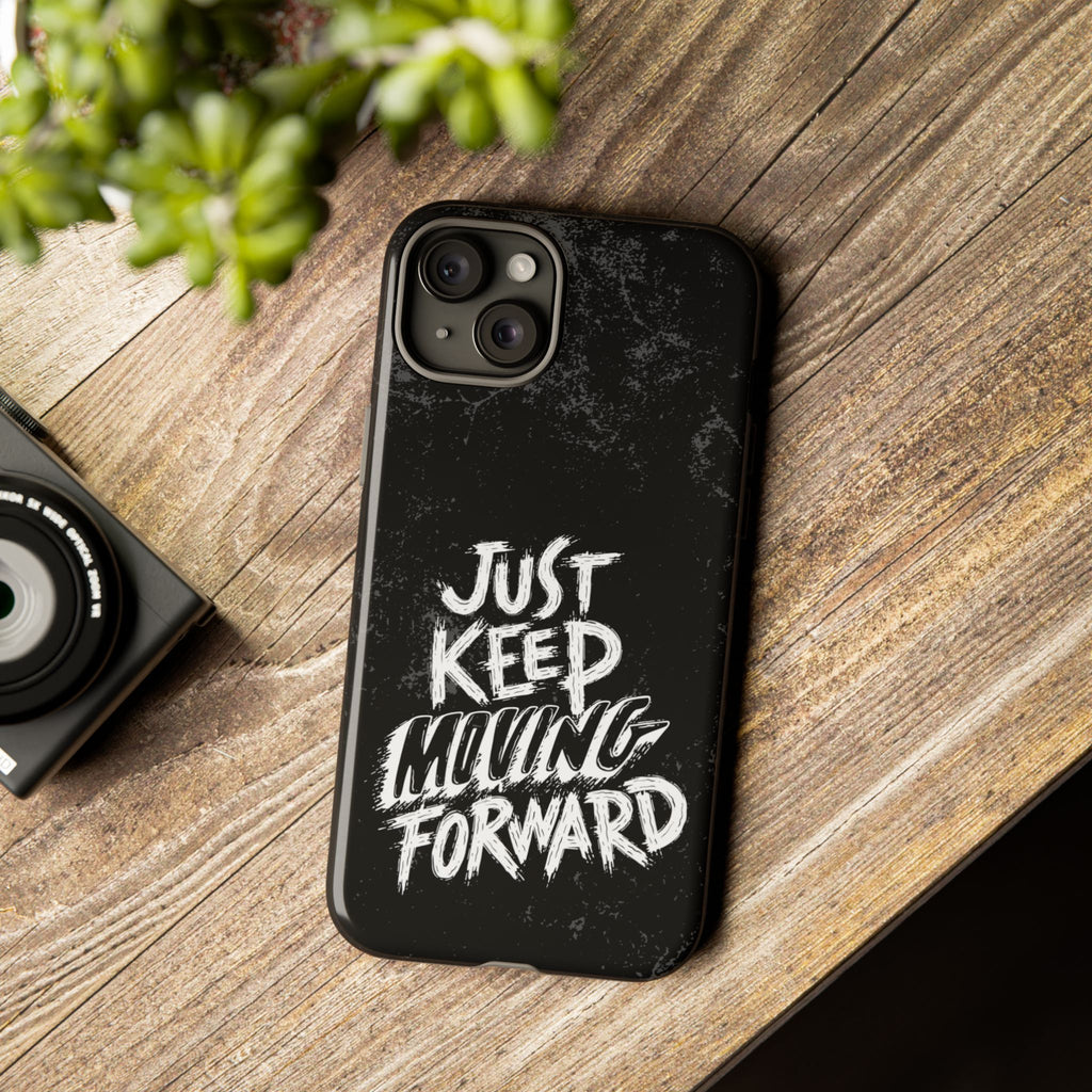 Tough Cases - Keep Moving Forward Quote Themed Phone Protection for iPhone, Samsung, and Google Pixel (Matte/Glossy)