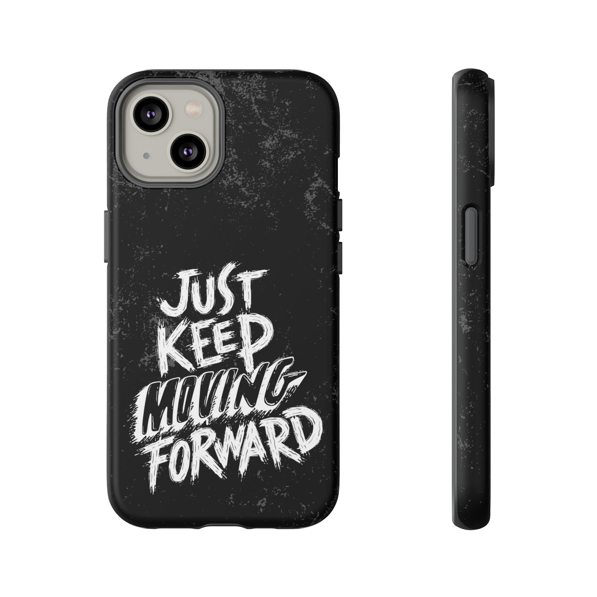 Tough Cases - Keep Moving Forward Quote Themed Phone Protection for iPhone, Samsung, and Google Pixel (Matte/Glossy)