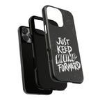 Tough Cases - Keep Moving Forward Quote Themed Phone Protection for iPhone, Samsung, and Google Pixel (Matte/Glossy)