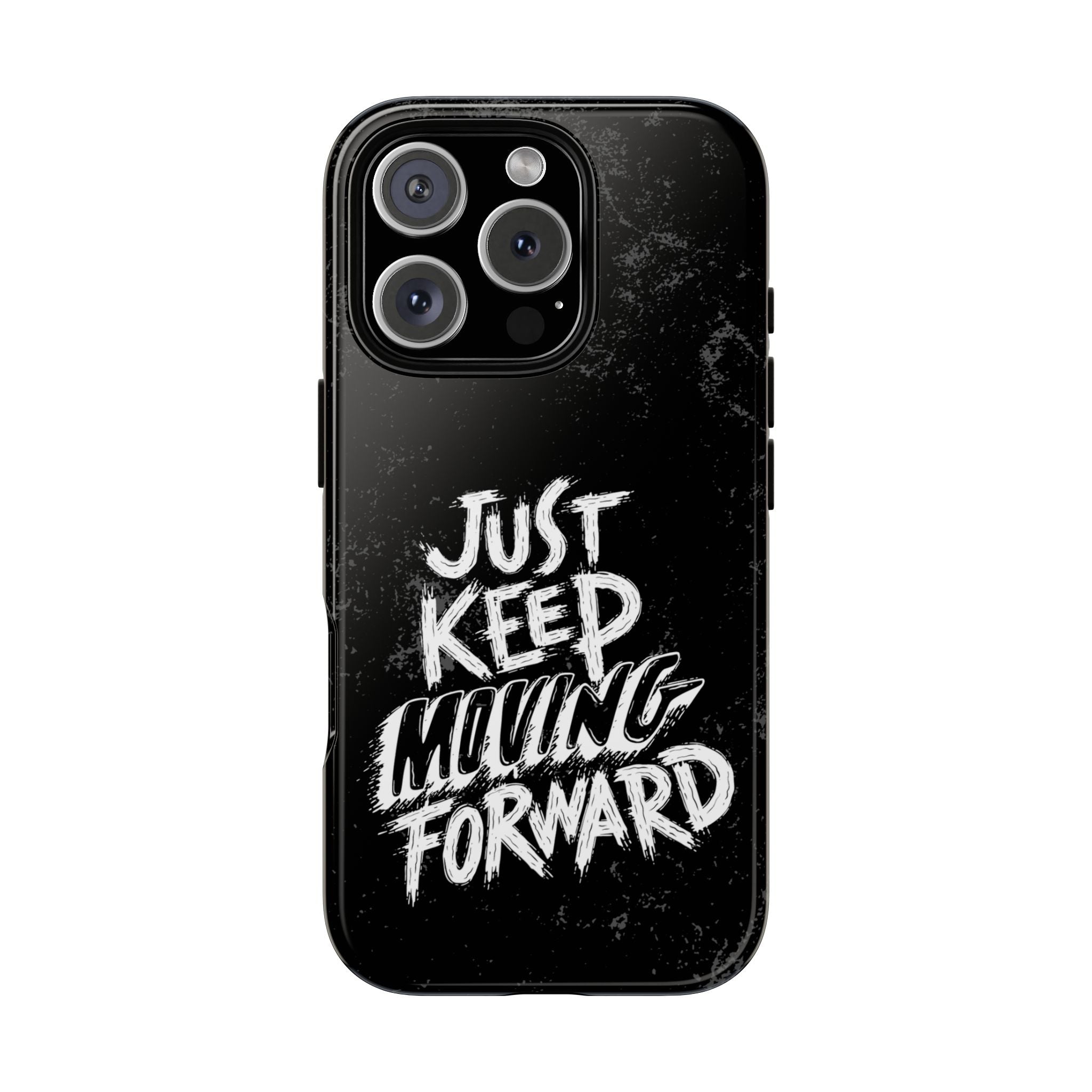 Tough Cases - Keep Moving Forward Quote Themed Phone Protection for iPhone, Samsung, and Google Pixel (Matte/Glossy)