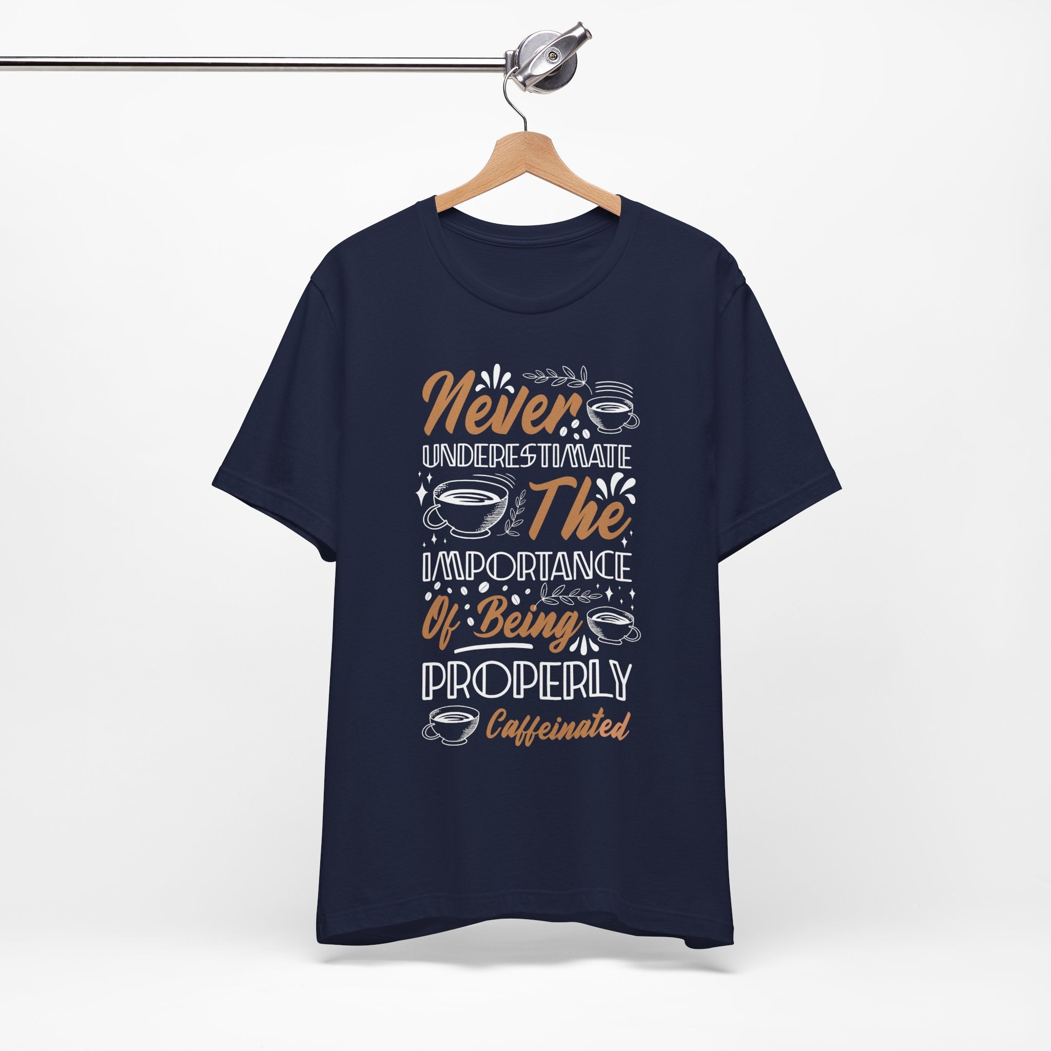 Properly Caffeinated Shirt - Funny Coffee Quote T-Shirt Navy T-Shirt
