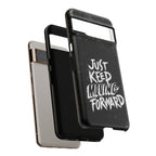 Tough Cases - Keep Moving Forward Quote Themed Phone Protection for iPhone, Samsung, and Google Pixel (Matte/Glossy)