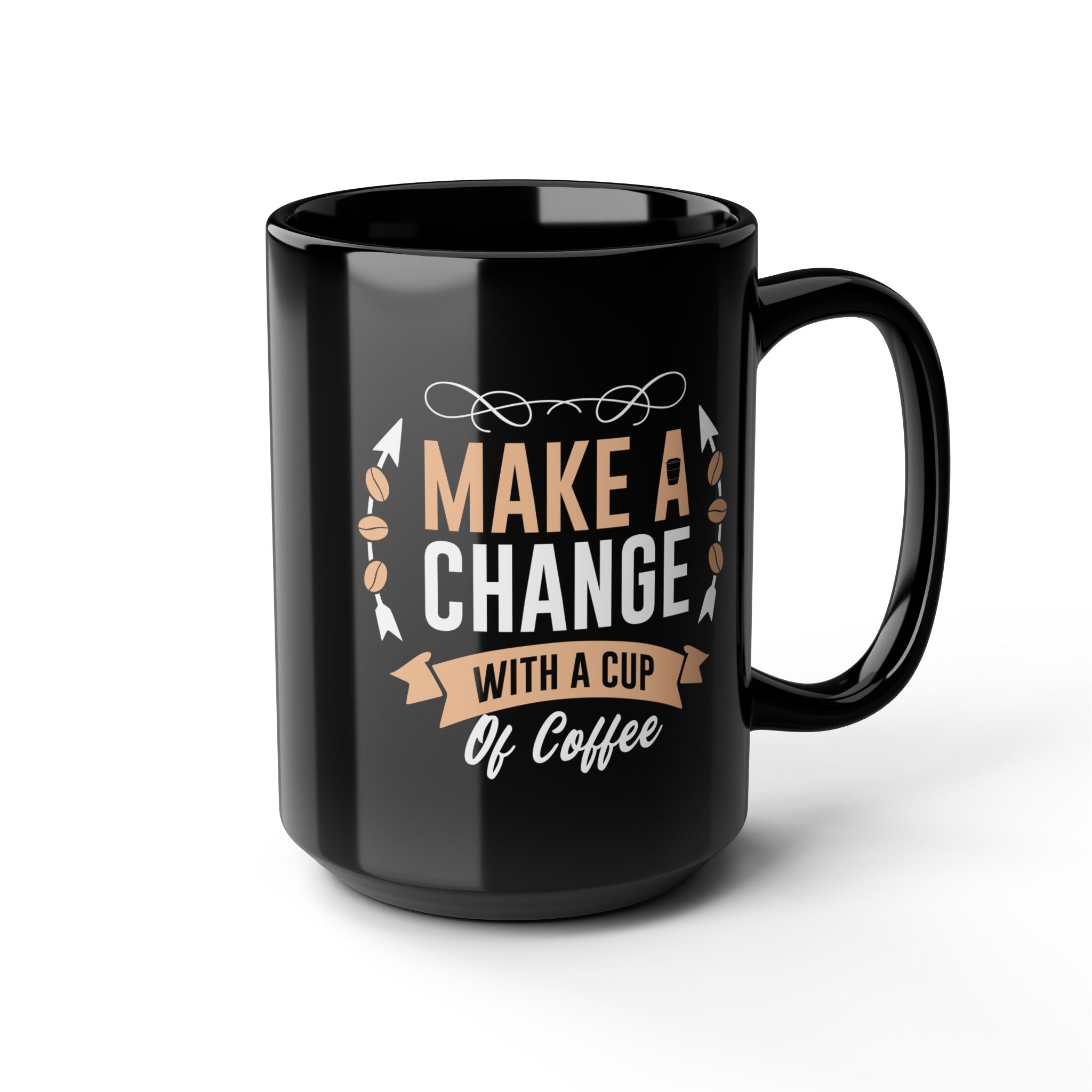 Inspirational Coffee Mug - Make A Change 11o /15oz Black Ceramic Cup 15oz Mug