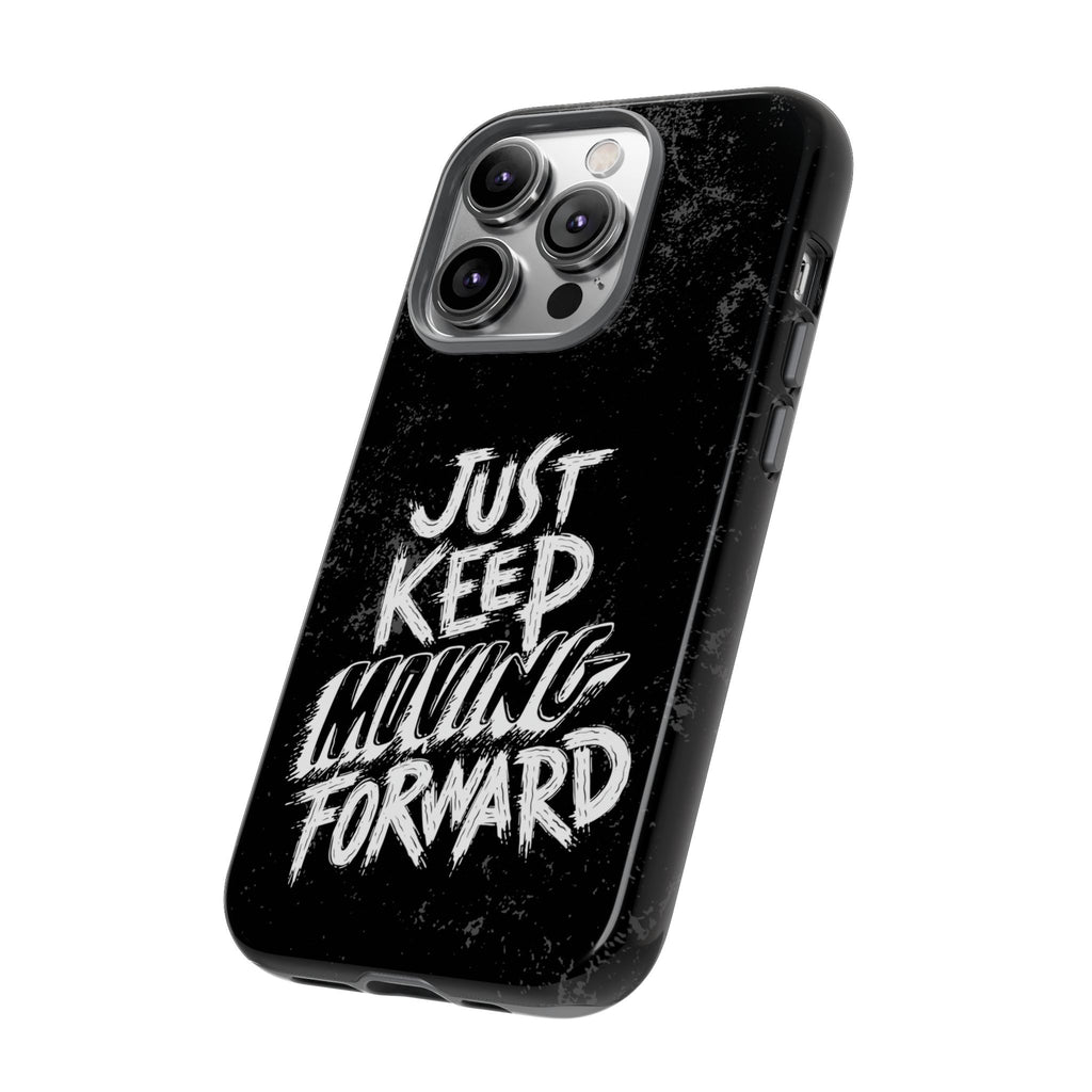 Tough Cases - Keep Moving Forward Quote Themed Phone Protection for iPhone, Samsung, and Google Pixel (Matte/Glossy)