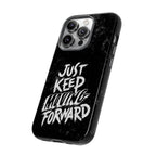 Tough Cases - Keep Moving Forward Quote Themed Phone Protection for iPhone, Samsung, and Google Pixel (Matte/Glossy)