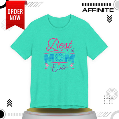 T-Shirt Best Mom Ever – Show Love & Appreciation in This T Shirt