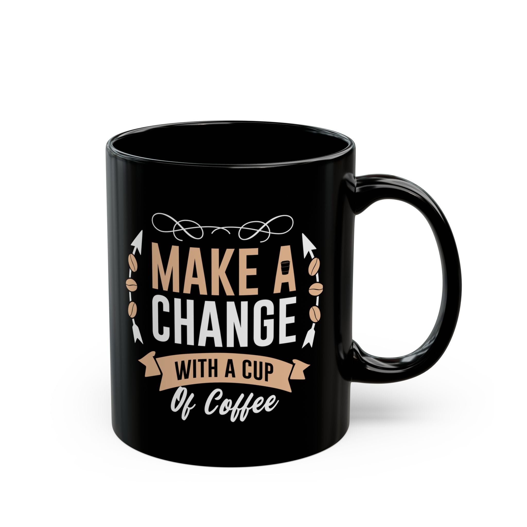 Inspirational Coffee Mug - Make A Change 11o /15oz Black Ceramic Cup 11oz Mug