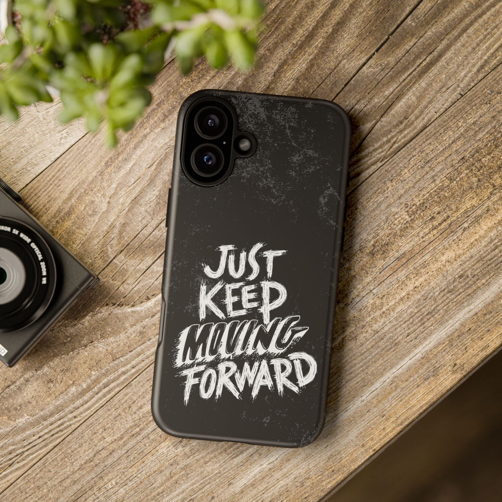 Tough Cases - Keep Moving Forward Quote Themed Phone Protection for iPhone, Samsung, and Google Pixel (Matte/Glossy)
