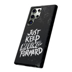 Tough Cases - Keep Moving Forward Quote Themed Phone Protection for iPhone, Samsung, and Google Pixel (Matte/Glossy)