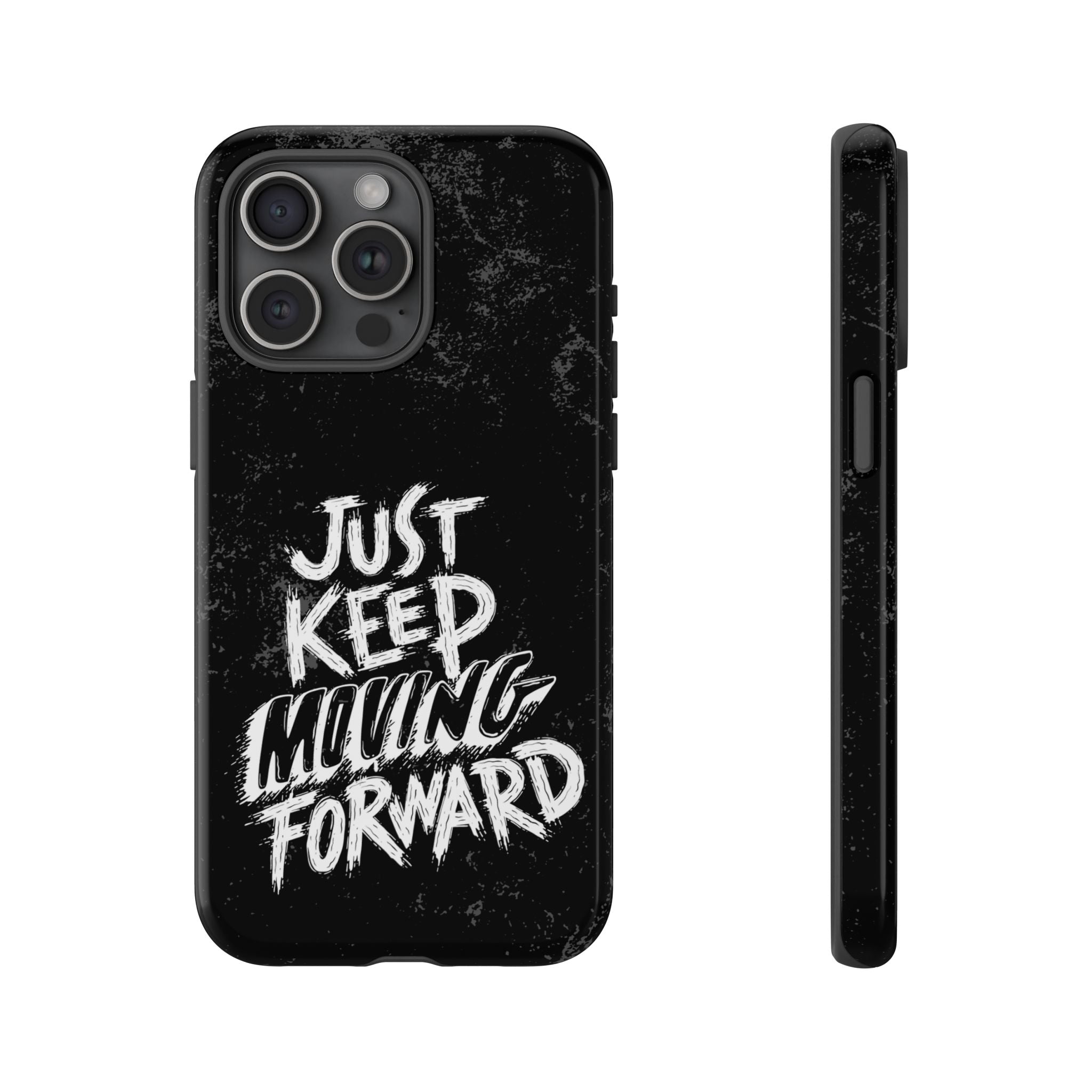Tough Cases - Keep Moving Forward Quote Themed Phone Protection for iPhone, Samsung, and Google Pixel (Matte/Glossy)