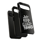 Tough Cases - Keep Moving Forward Quote Themed Phone Protection for iPhone, Samsung, and Google Pixel (Matte/Glossy)