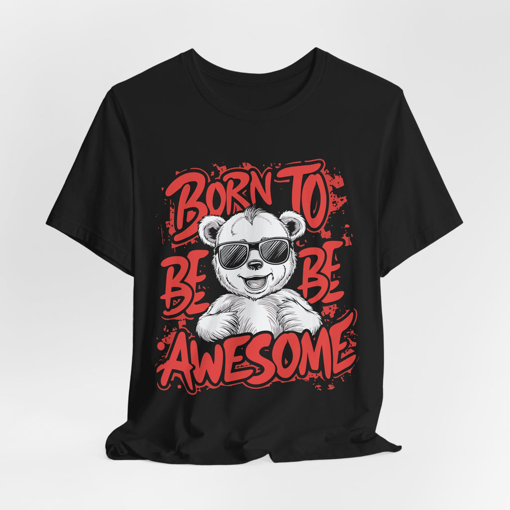 Born To Be Awesome Shirt – Fun Graphic Tee for Kids & Adults | Soft Cotton Unisex Fit