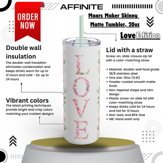 Tumblers Sleek & Stylish 20oz Skinny Matte Tumbler – Love Edition Seaglass 20oz Matte