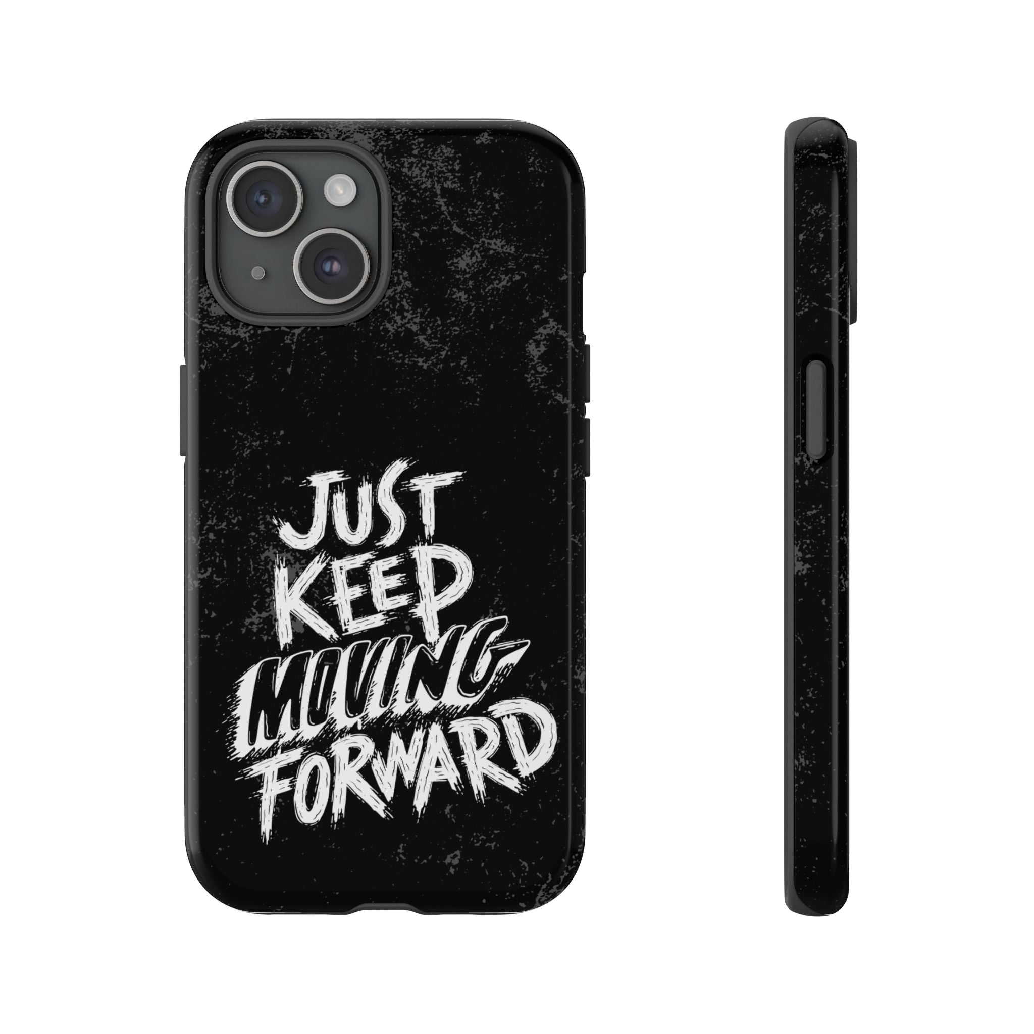 Tough Cases - Keep Moving Forward Quote Themed Phone Protection for iPhone, Samsung, and Google Pixel (Matte/Glossy)