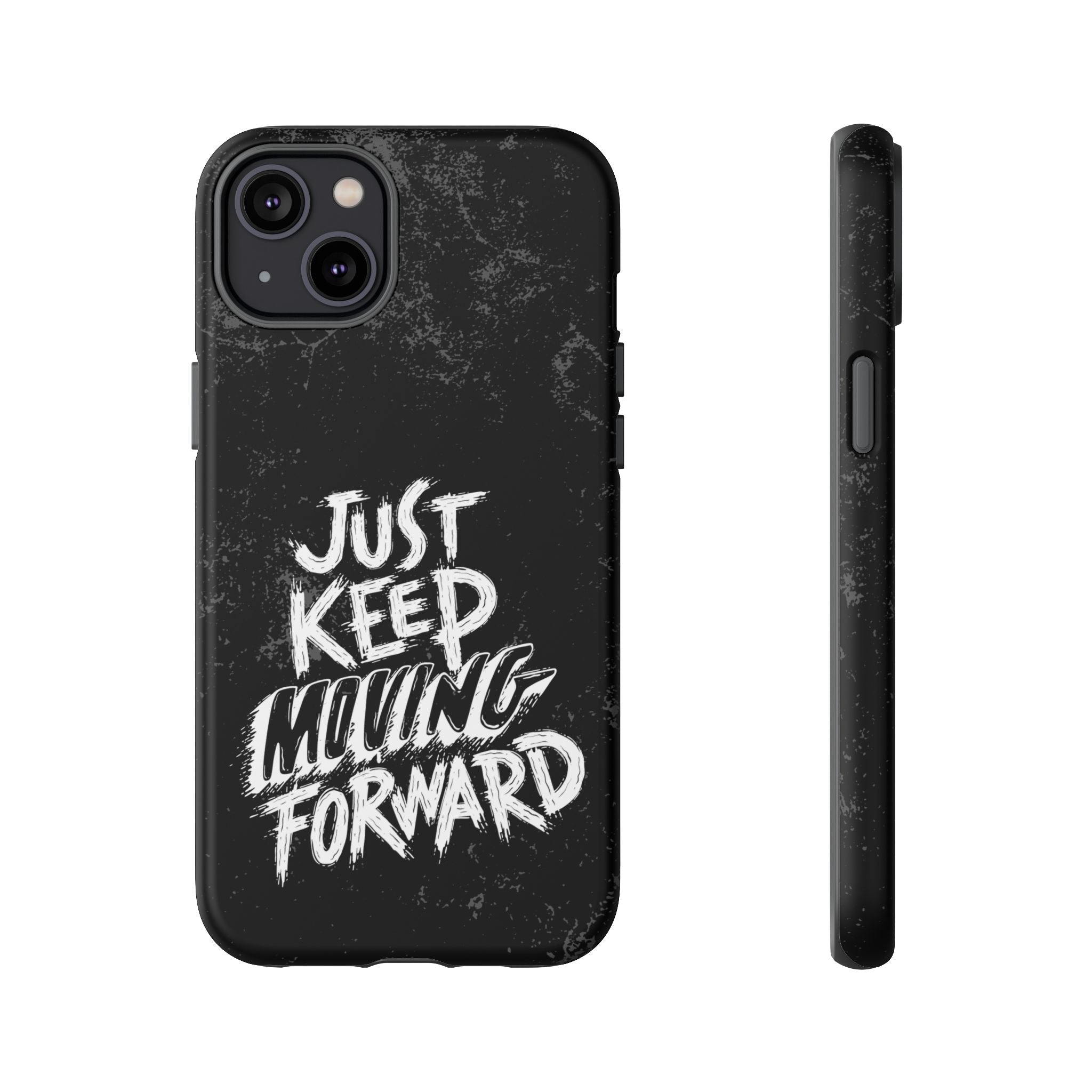 Tough Cases - Keep Moving Forward Quote Themed Phone Protection for iPhone, Samsung, and Google Pixel (Matte/Glossy)