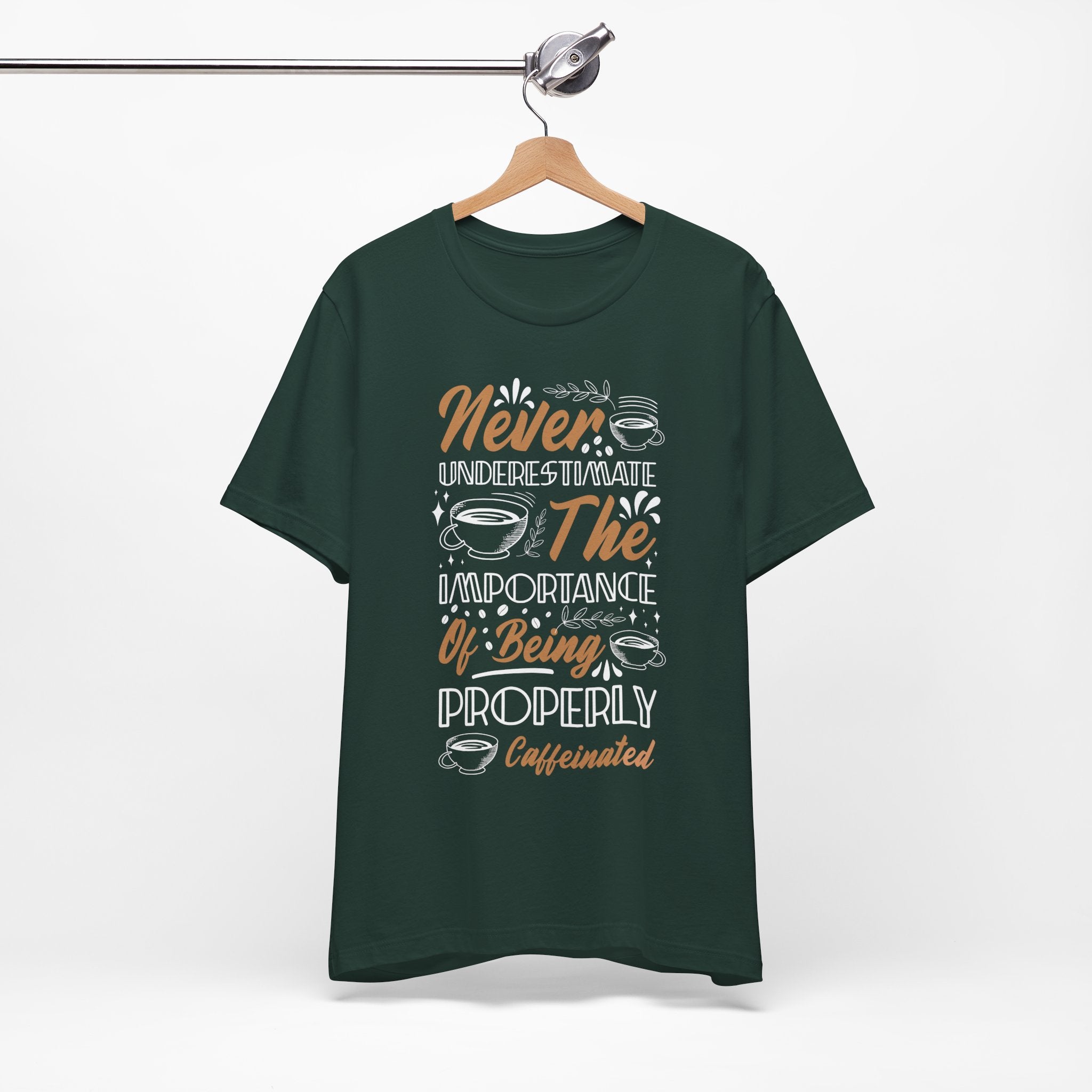 Properly Caffeinated Shirt - Funny Coffee Quote T-Shirt Forest T-Shirt
