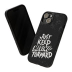 Tough Cases - Keep Moving Forward Quote Themed Phone Protection for iPhone, Samsung, and Google Pixel (Matte/Glossy)