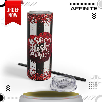 Tumblers Valentine Tumbler 20oz - "So Kiss Me" Matte Skinny Cup