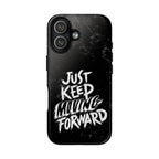 Tough Cases - Keep Moving Forward Quote Themed Phone Protection for iPhone, Samsung, and Google Pixel (Matte/Glossy)