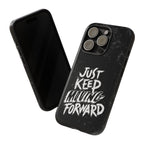 Tough Cases - Keep Moving Forward Quote Themed Phone Protection for iPhone, Samsung, and Google Pixel (Matte/Glossy)