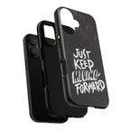Tough Cases - Keep Moving Forward Quote Themed Phone Protection for iPhone, Samsung, and Google Pixel (Matte/Glossy)