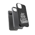Tough Cases - Keep Moving Forward Quote Themed Phone Protection for iPhone, Samsung, and Google Pixel (Matte/Glossy)