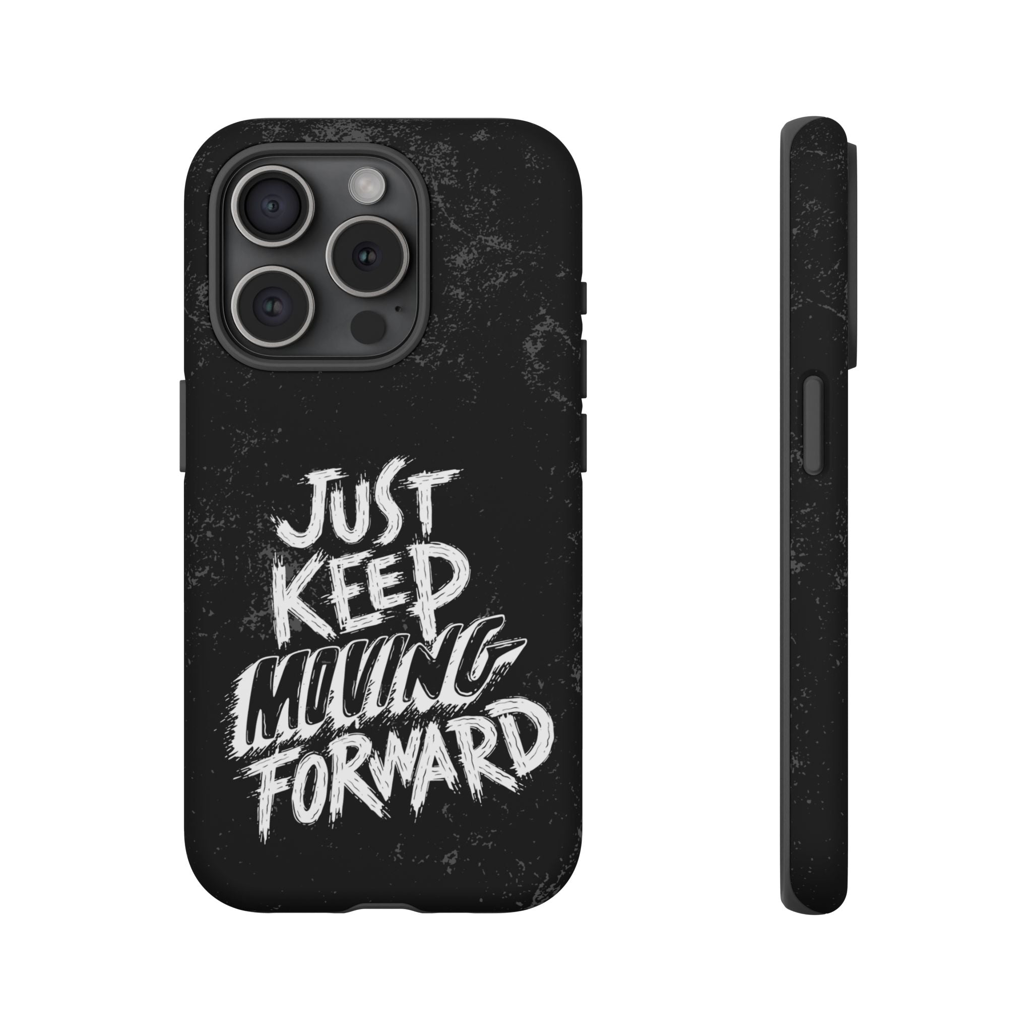 Tough Cases - Keep Moving Forward Quote Themed Phone Protection for iPhone, Samsung, and Google Pixel (Matte/Glossy)