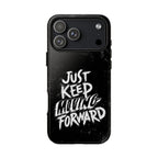 Tough Cases - Keep Moving Forward Quote Themed Phone Protection for iPhone, Samsung, and Google Pixel (Matte/Glossy)