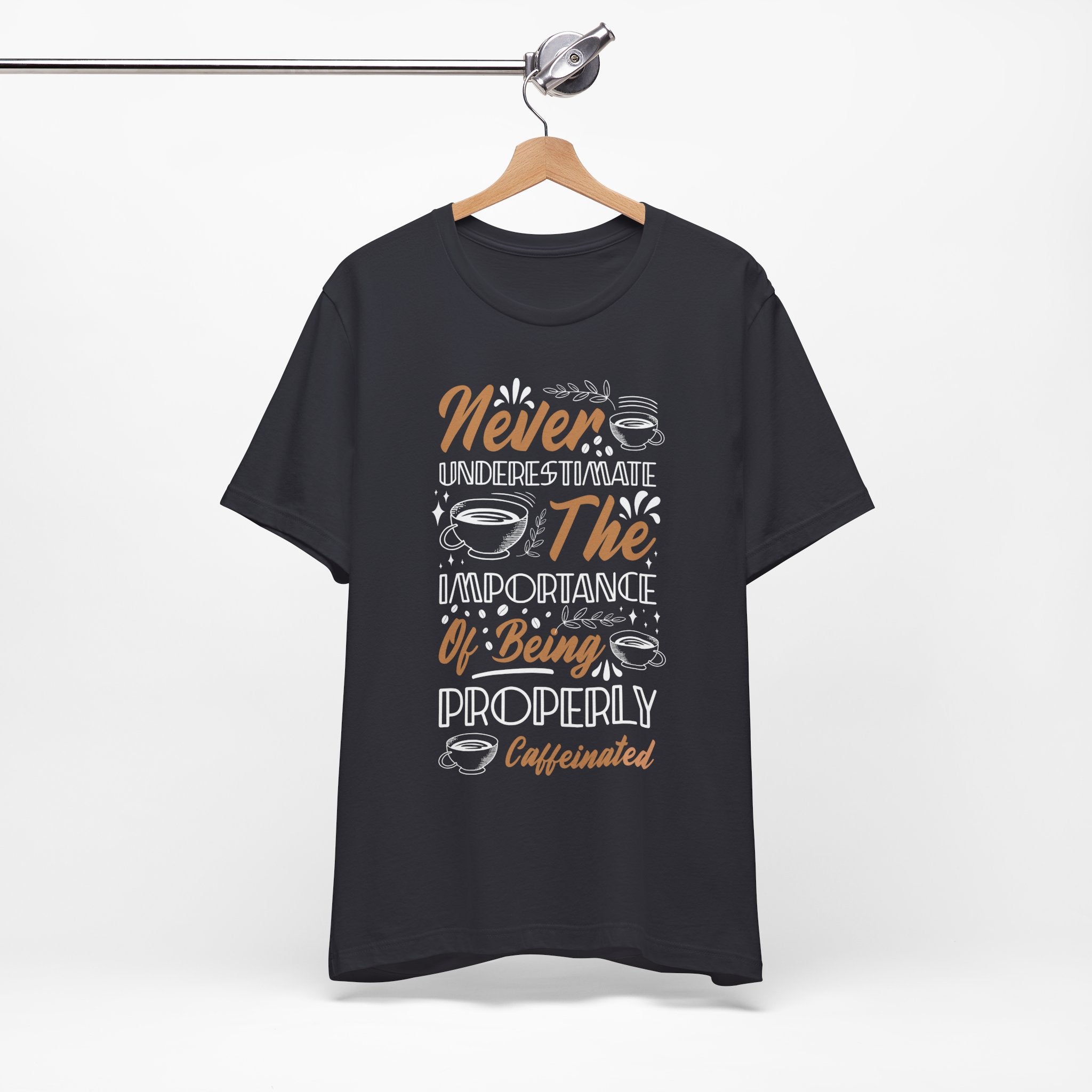 Properly Caffeinated Shirt - Funny Coffee Quote T-Shirt Dark Grey T-Shirt