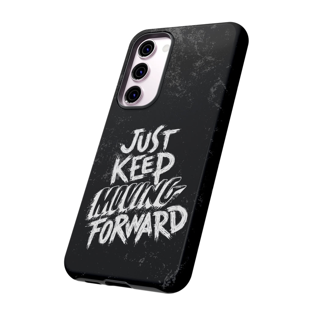 Tough Cases - Keep Moving Forward Quote Themed Phone Protection for iPhone, Samsung, and Google Pixel (Matte/Glossy)