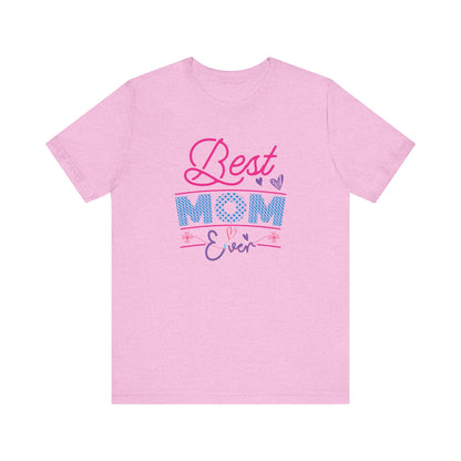 T-Shirt Best Mom Ever – Show Love & Appreciation in This T Shirt Heather Bubble Gum