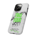 Phone Cases - Find Your Joy Themed Tough Phone Protection for iPhone, Samsung, Google Pixel (Matte/Glossy)
