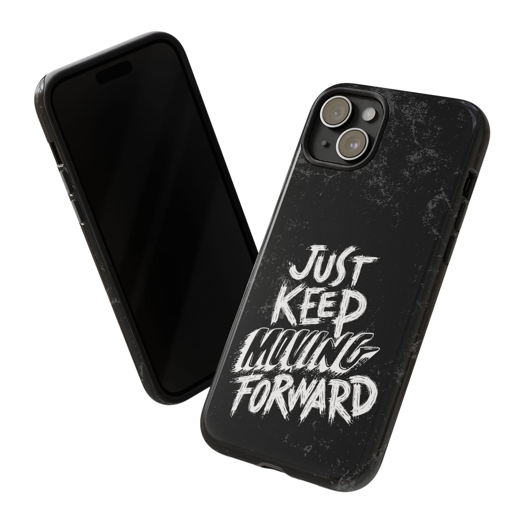 Tough Cases - Keep Moving Forward Quote Themed Phone Protection for iPhone, Samsung, and Google Pixel (Matte/Glossy)
